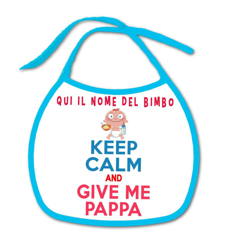 Bavetta Bavaglino personalizzabile con nome Keep Calm and give me Pappa
